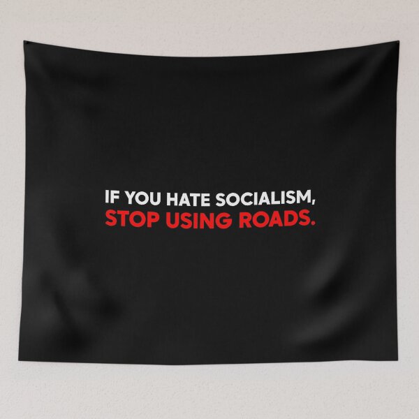 Item preview, If You Hate Socialism Stop Using Roads - Leftist Protest designed and sold by PixVib.