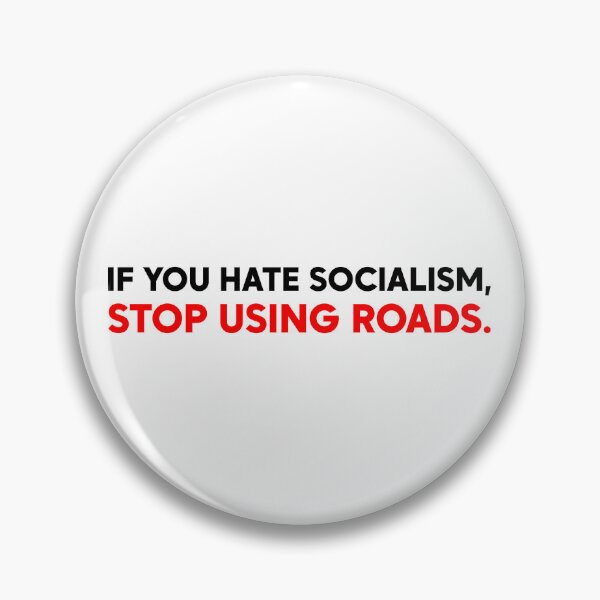 Item preview, If You Hate Socialism Stop Using Roads - Leftist Protest designed and sold by PixVib.