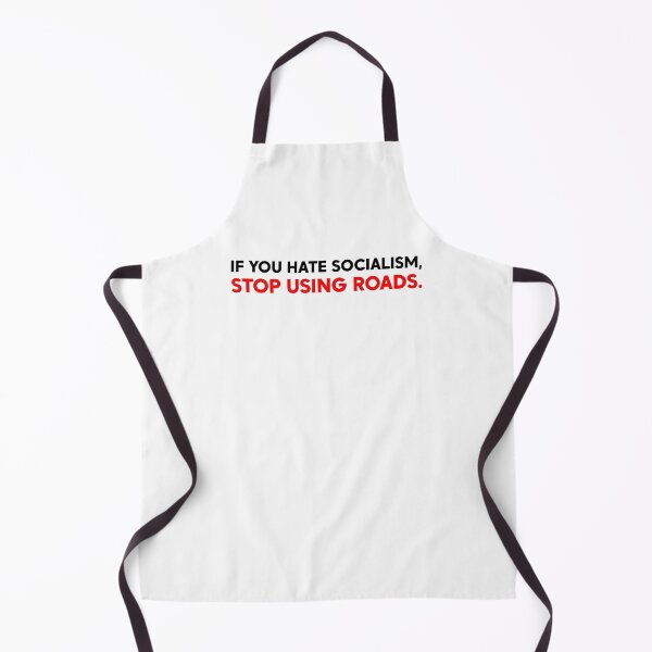 Item preview, If You Hate Socialism Stop Using Roads - Leftist Protest designed and sold by PixVib.