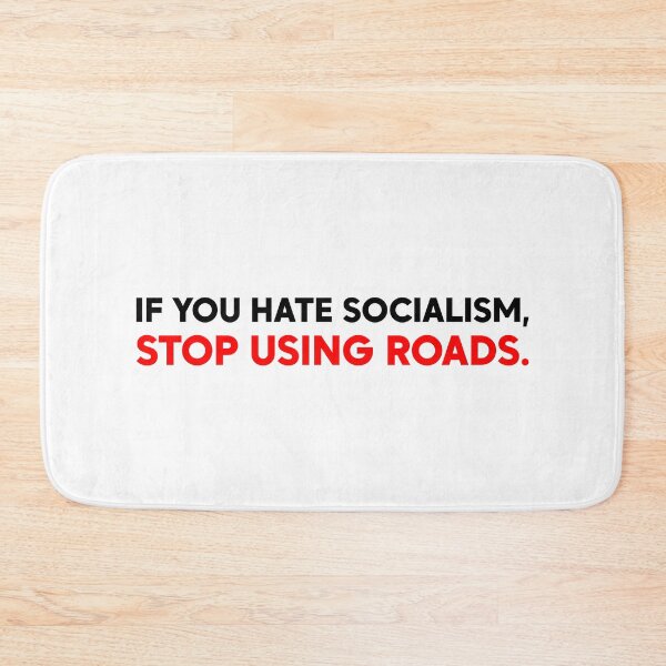 Item preview, If You Hate Socialism Stop Using Roads - Leftist Protest designed and sold by PixVib.