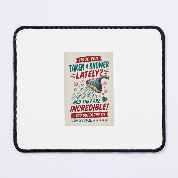 Item preview, Have you taken a shower lately? designed and sold by INEEDBABYPOWDER.