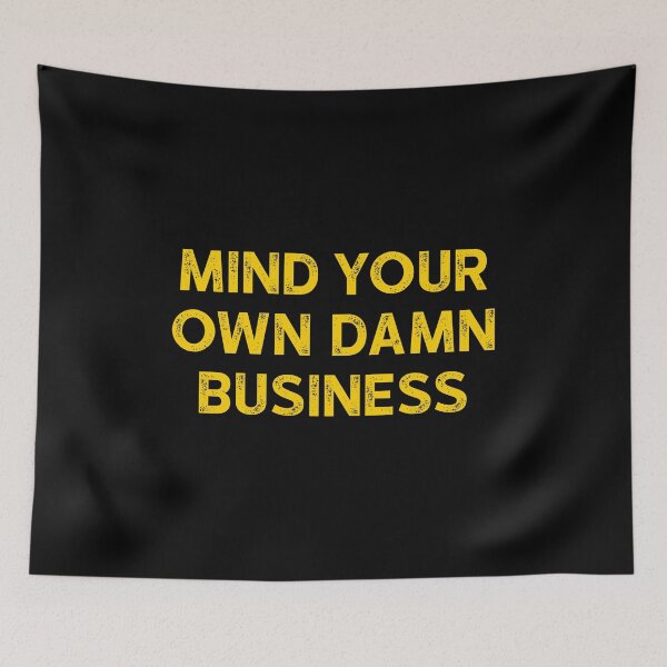 Item preview, Mind Your Own Damn Business designed and sold by keviacevarya.