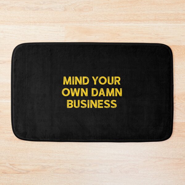 Item preview, Mind Your Own Damn Business designed and sold by keviacevarya.