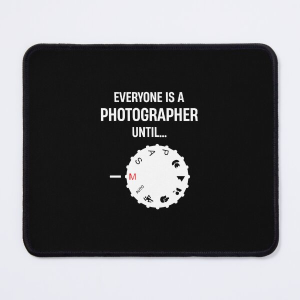 Item preview, Everyone is a Photographer Until - Funny Photography Manual Mode Camera Lover designed and sold by keviacevarya.
