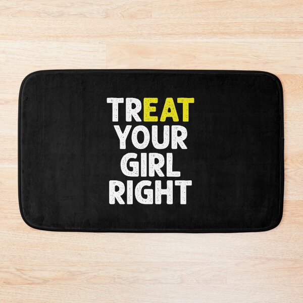 Item preview, Treat (Eat) Your Girl Right - Funny Saying designed and sold by keviacevarya.