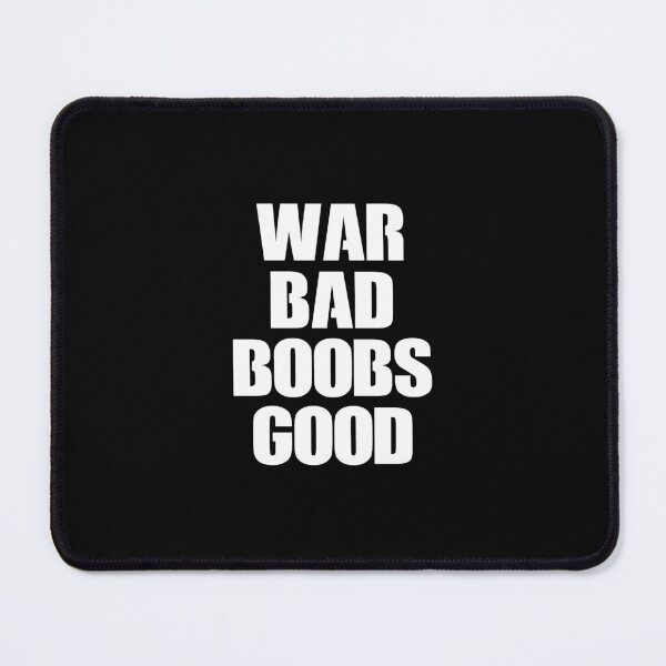 Item preview, War Bad Boobs Good - Funny Adult Joke designed and sold by keviacevarya.