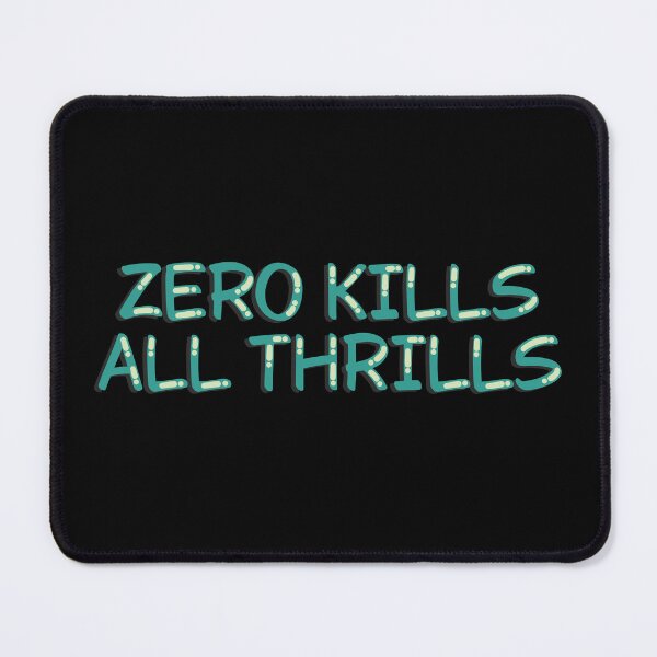 Item preview, Zero Kills All Thrills Funny FPS Gamer designed and sold by alexmaushaus.