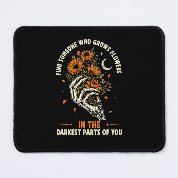 Item preview, Find Someone Who Grows Flowers In The Darkest Parts Of You designed and sold by charoen-design.