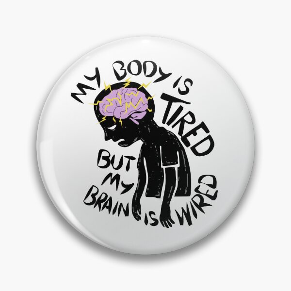 Item preview, My Body is Tired, but My Brain is Wired designed and sold by BrassEngine.