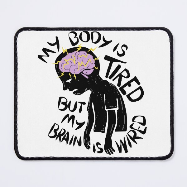 Item preview, My Body is Tired, but My Brain is Wired designed and sold by BrassEngine.