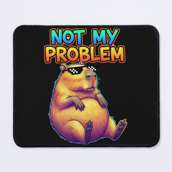Item preview, Funny Capybara Meme Not My Problem Deal With It designed and sold by Golden_Pixel_Paper.