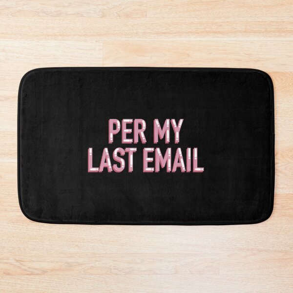 Item preview, Per My Last Email Funny Sarcastic Office designed and sold by alexmaushaus.