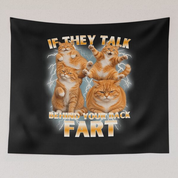 Item preview, Funny Meme Cat If They Talk Behind Your Back Fart Humor designed and sold by RuthMichelle1.