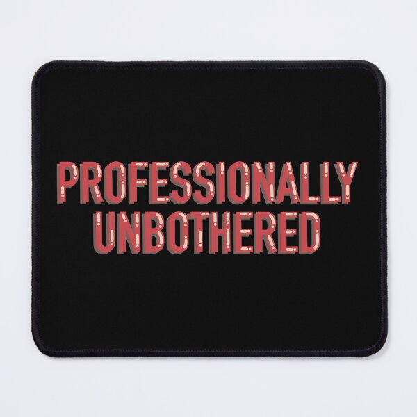 Item preview, Professionally Unbothered Sarcastic Work Humor designed and sold by alexmaushaus.