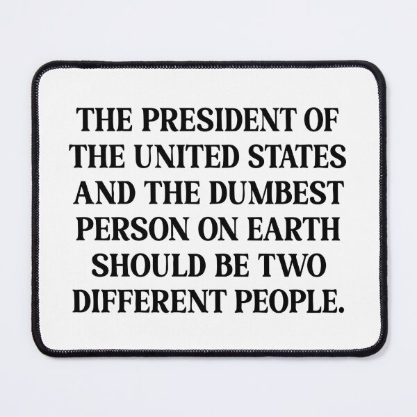 Item preview, The President & Dumbest Person - Funny Political Protest designed and sold by PixVib.