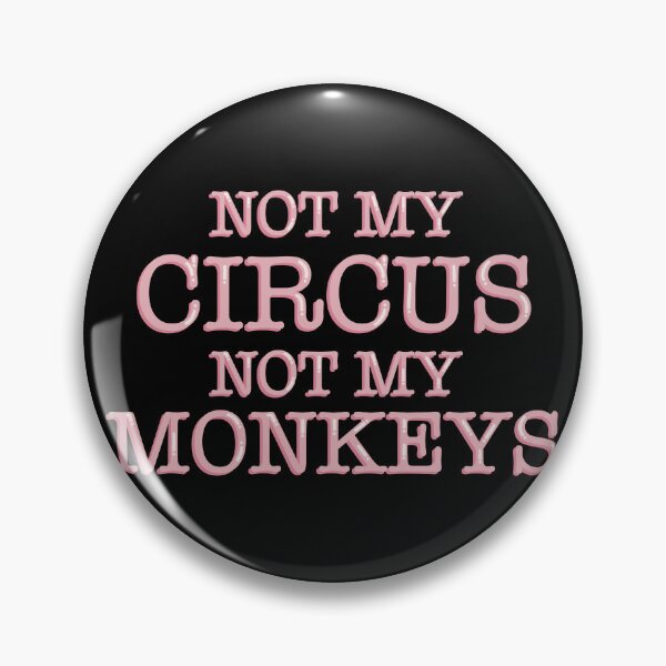 Item preview, Not My Circus Not My Monkeys Sarcastic designed and sold by alexmaushaus.