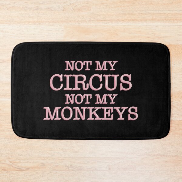 Item preview, Not My Circus Not My Monkeys Sarcastic designed and sold by alexmaushaus.