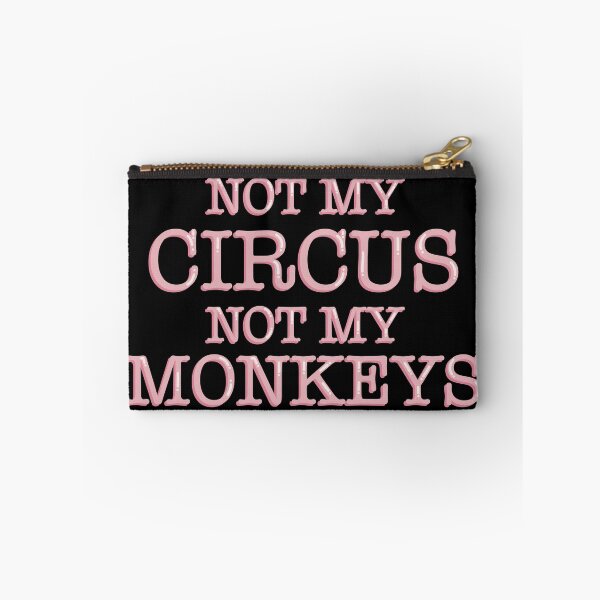 Item preview, Not My Circus Not My Monkeys Sarcastic designed and sold by alexmaushaus.