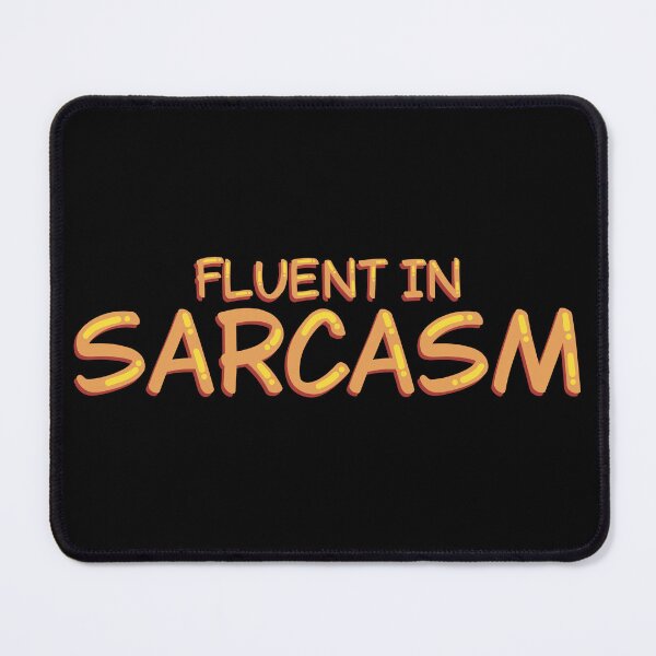 Item preview, Fluent In Sarcasm Funny Sarcastic Quote designed and sold by alexmaushaus.
