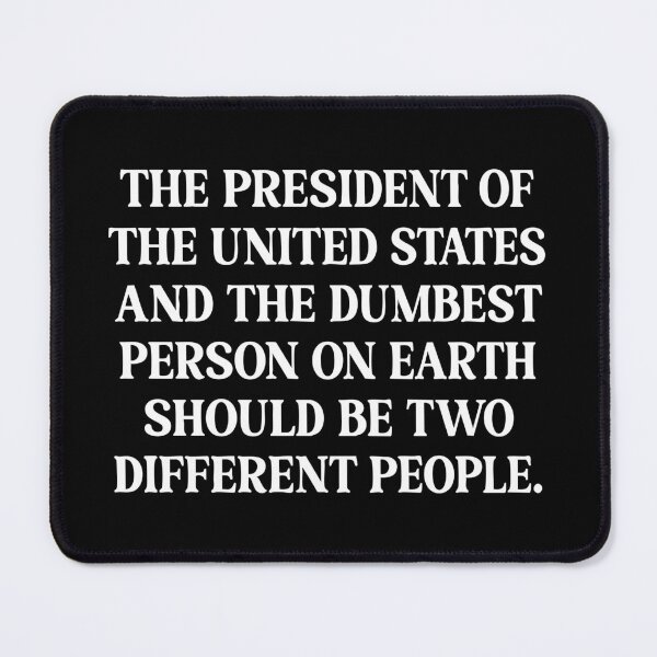 Item preview, The President & Dumbest Person - Funny Political Protest designed and sold by PixVib.