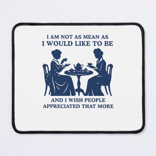 Item preview, I Am Not As Mean As I Would Like To Be Funny Meme designed and sold by ellapaintcoast.