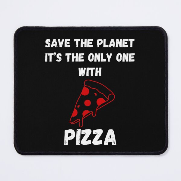 Item preview, Save the planet - It's the only one with Pizza designed and sold by Pixel-InkStore.
