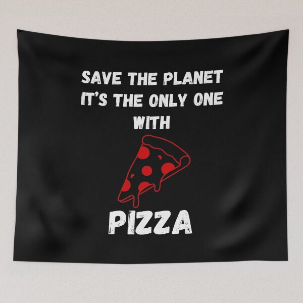 Item preview, Save the planet - It's the only one with Pizza designed and sold by Pixel-InkStore.