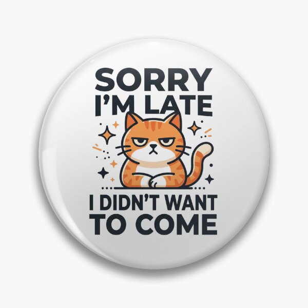 Item preview, Sorry Im Late I Didnt Want To Come Funny Cat designed and sold by TeeStyle.mr.