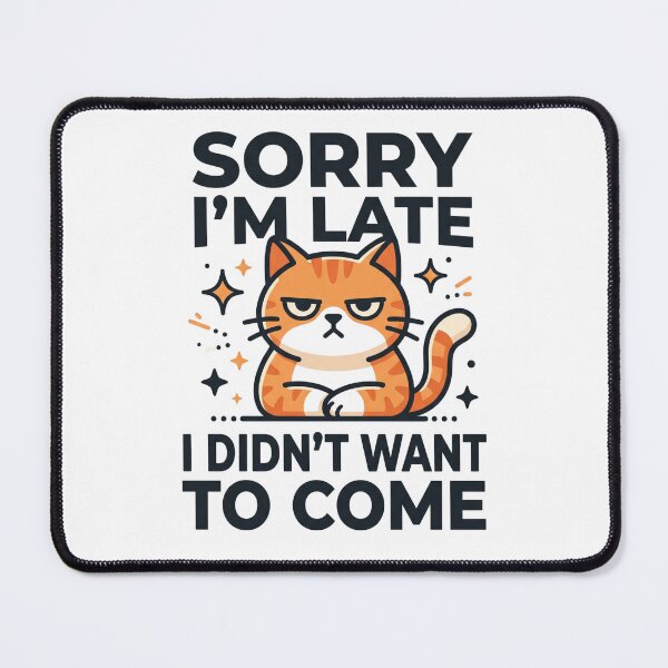 Item preview, Sorry Im Late I Didnt Want To Come Funny Cat designed and sold by TeeStyle.mr.