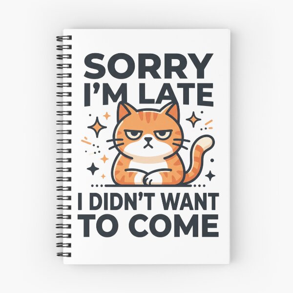 Item preview, Sorry Im Late I Didnt Want To Come Funny Cat designed and sold by TeeStyle.mr.