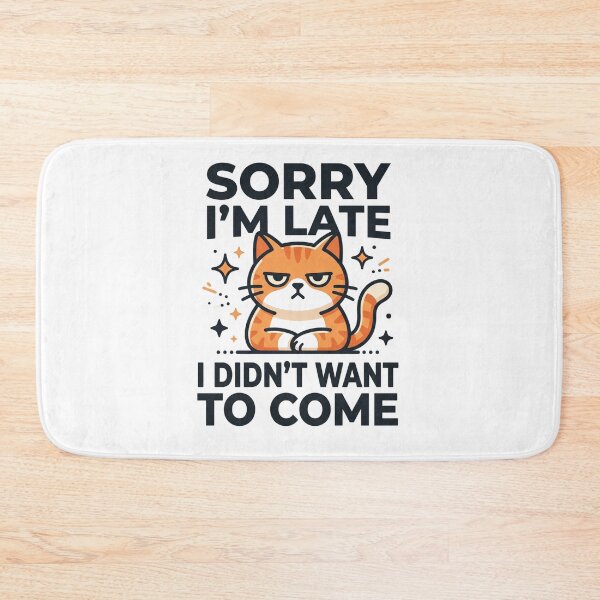 Item preview, Sorry Im Late I Didnt Want To Come Funny Cat designed and sold by TeeStyle.mr.