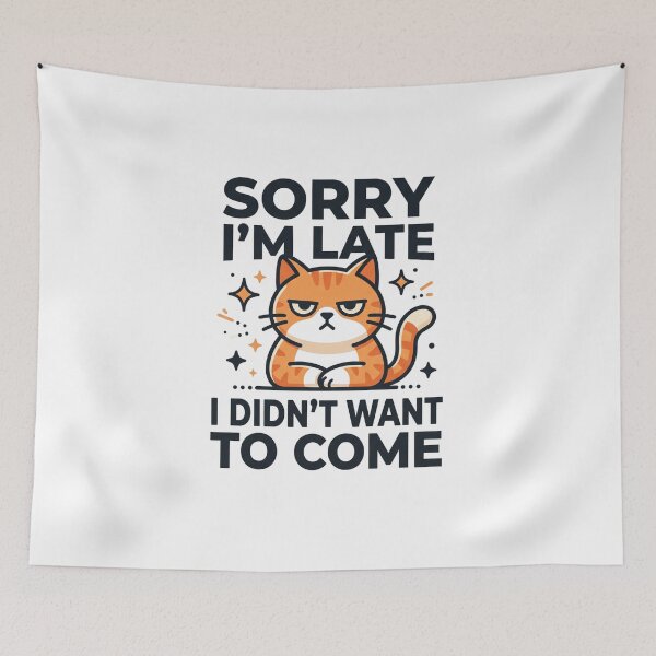 Item preview, Sorry Im Late I Didnt Want To Come Funny Cat designed and sold by TeeStyle.mr.