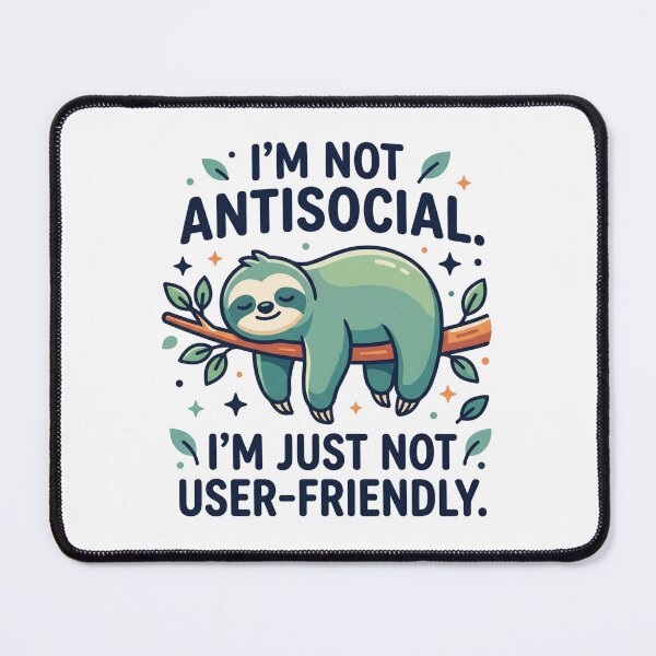 Item preview, Im Not Antisocial Im Just Not User Friendly Sloth designed and sold by TeeStyle.mr.