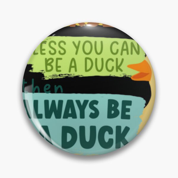 Item preview, Always Be Yourself Unless You Can Be A Duck Then A designed and sold by xyungchitto.