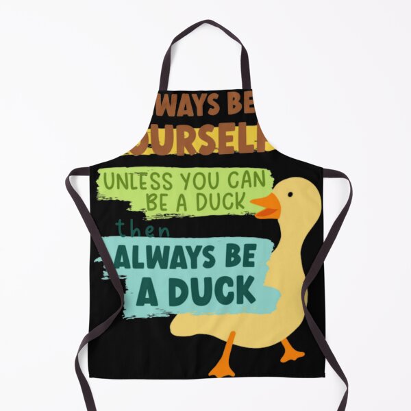 Item preview, Always Be Yourself Unless You Can Be A Duck Then A designed and sold by xyungchitto.