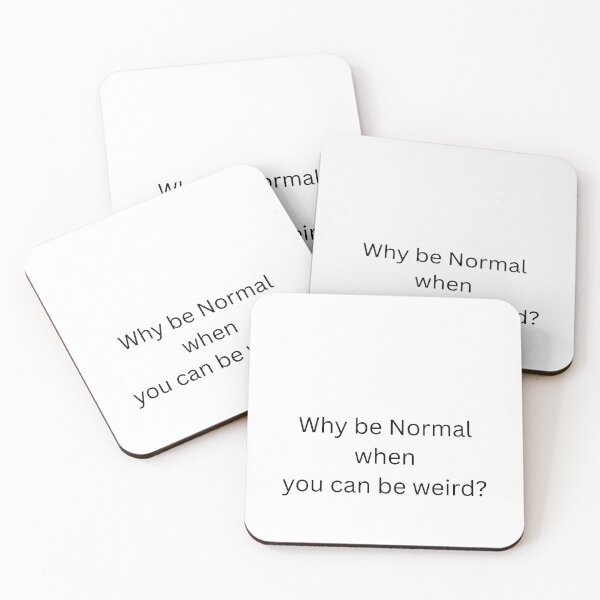Item preview, Why be Normal when you can be weird designed and sold by NexusImagery.