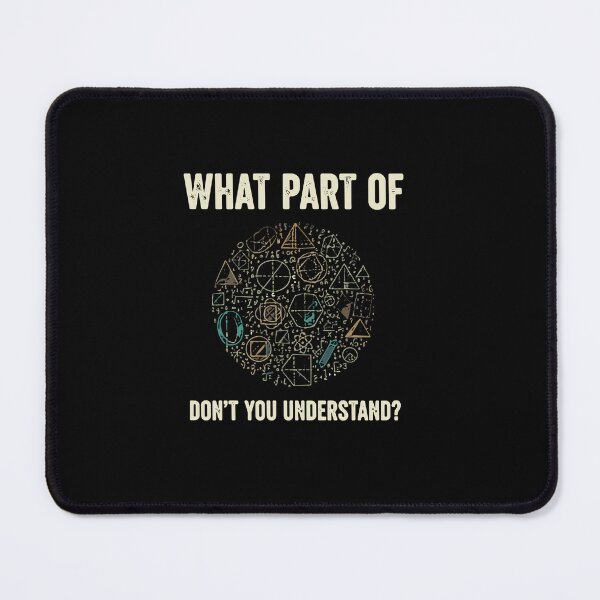 Item preview, What Part Of Don't You Understand? Funny Math Science Engineer Student Teacher designed and sold by PopStars1993.