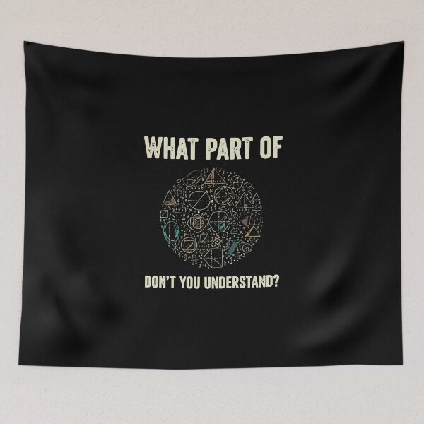 Item preview, What Part Of Don't You Understand? Funny Math Science Engineer Student Teacher designed and sold by PopStars1993.