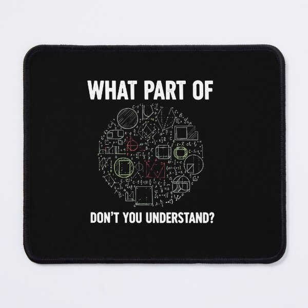 Item preview, What Part Of Don't You Understand? Math Teacher Student Engineer Scientist STEM designed and sold by PopStars1993.