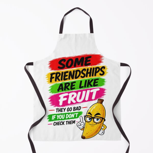 Item preview, Some Friendships Are Like Fruit They Go Bad If You Don't Check Them designed and sold by KLERIKSTORE.