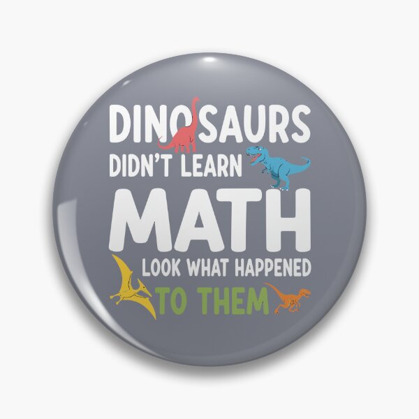 Item preview, Dinosaurs Didn't Learn Math Look What Happened To Them Funny Math Teacher Student Humor designed and sold by SofiBlair.