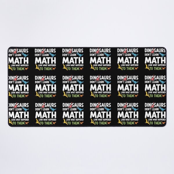 Item preview, Dinosaurs Didn't Learn Math Look What Happened To Them Funny Math Teacher Student Humor designed and sold by SofiBlair.