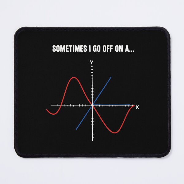 Item preview, Sometimes I Go Off On A Tangent Math Pun Mathematician Student Teacher designed and sold by SofiBlair.