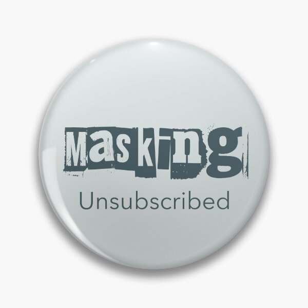 Item preview, Masking: Unsubscribed — Neurodivergent Unmasking designed and sold by Notty DOT.