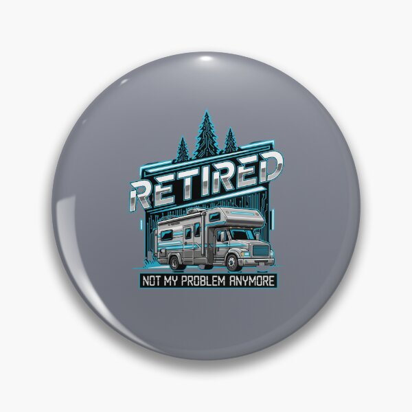 Item preview, Retired Not My Problem Anymore RV Camping Retirement Life Design designed and sold by SofiBlair.