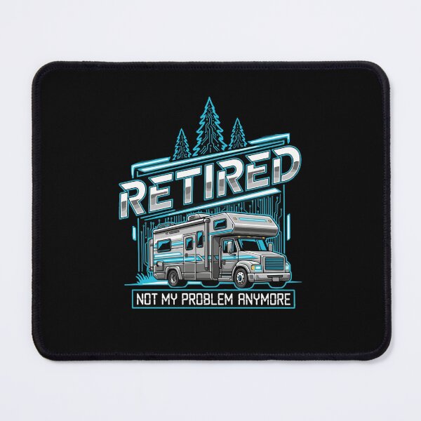 Item preview, Retired Not My Problem Anymore RV Camping Retirement Life Design designed and sold by SofiBlair.