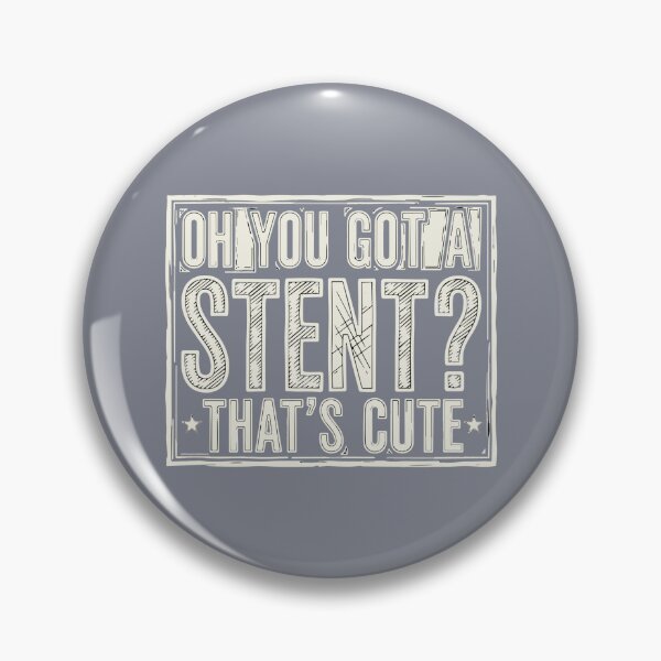 Item preview, Oh You Got A Stent? That's Cute Heart Surgery Survivor Humor designed and sold by SofiBlair.