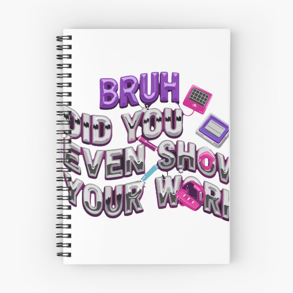 Item preview, Bruh Did You Even Show Your Work Student Teacher Homework School Meme designed and sold by SofiBlair.