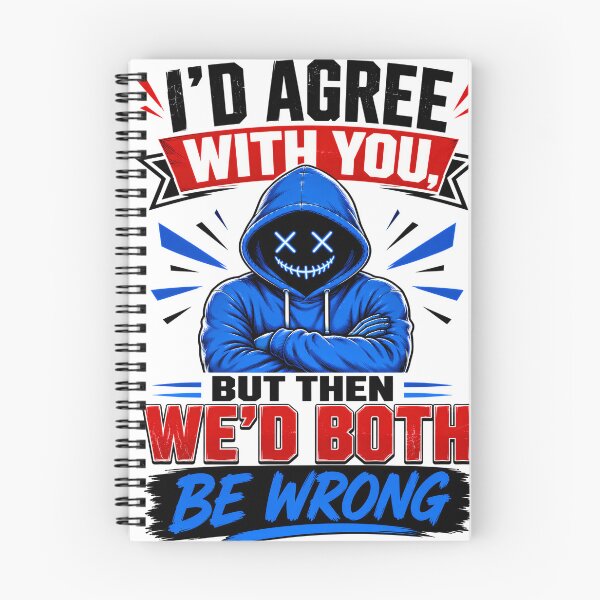 Item preview, I'd Agree With You, But Then We'd Both Be Wrong designed and sold by KLERIKSTORE.