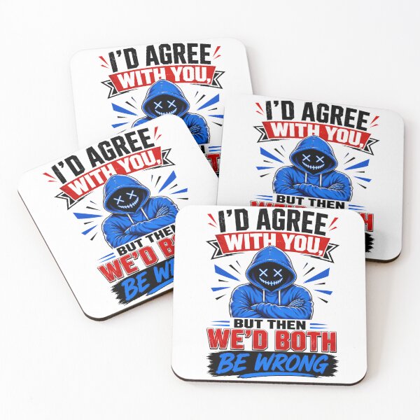 Item preview, I'd Agree With You, But Then We'd Both Be Wrong designed and sold by KLERIKSTORE.